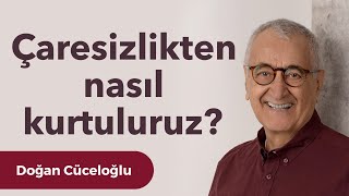 Çaresizlikten nasıl kurtuluruz [upl. by Adranoel]