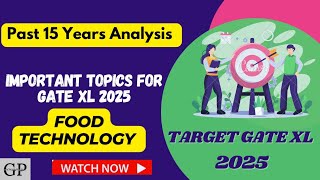 GATE XL 2025  IMPORTANT TOPICS OF FOOD TECHNOLOGY PAST 15 YEAR ANALYSIS  GATE XL IMPORTANT TOPICS [upl. by Becker392]