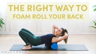 How to Foam Roll Your UpperBack to Melt Tension Away  The Right Way  WellGood [upl. by Anidem]