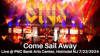 Styx  Come Sail Away LIVE  PNC Bank Arts Center Holmdel NJ 7232024 [upl. by Hannibal214]