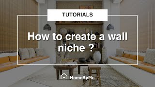 How to create a wall niche  HomeByMe Tutorials [upl. by Anwahs]