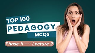 Top 100 Pedagogy MCQs  Lecture  2 [upl. by Kelly]