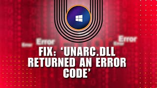 ❤️ EFFORTLESS Fix ‘unarcdll Returned an Error Code’ in Windows 1011 Solution  Tutorial [upl. by Given]