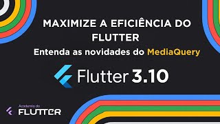 Maximize a eficiência do Flutter Entenda as novidades do MediaQuery no Flutter 310 [upl. by Rebmac922]