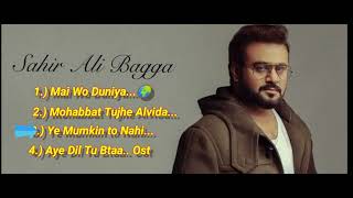 Sahir Ali Bagga Top 4 best songssadsong popsongs pakistaniost [upl. by Sikata]