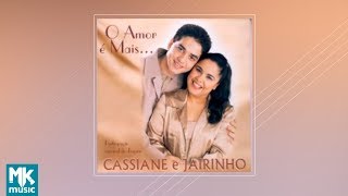 Cassiane e Jairinho  O Amor É Mais CD COMPLETO [upl. by Dnomaj]