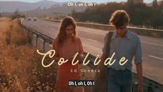 Vietsub  Collide  Ed Sheeran  Lyrics Video [upl. by Etienne]