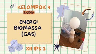 ENERGI BIOMASSA GAS “XII IPS 3”⛄️⛄️ [upl. by Euqinu]