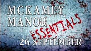 MCKAMEY MANOR ESSENTIALS 26 SEPTEMBER [upl. by Enihpets]