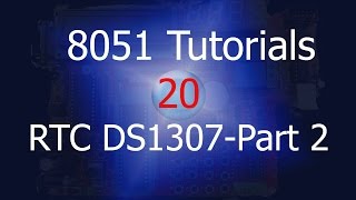 8051 DS1307 RTC Interface Part 2 [upl. by Zaob]