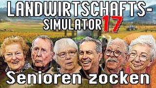 Landwirtschafts Simulator 17  Senioren Zocken Deutschlands älteste Gamer [upl. by Timms]