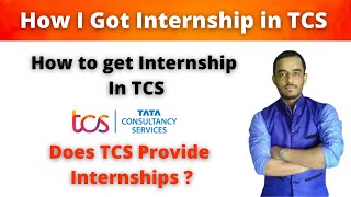 How I got Internship in TCS  Does TCS provide Internships  How to get Internship in TCS [upl. by Eelak]