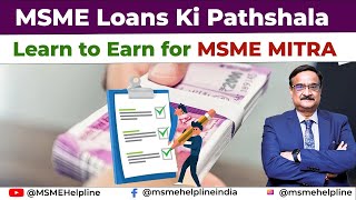 Loan Ki Pathshala for MSME MITRA  Learn to Earn  Type of loans Step By Step procedure amp documents [upl. by Dagnah]