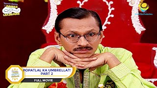 Popatlal Ka Umbrella  FULL MOVIE  PART 2  Taarak Mehta Ka Ooltah Chashmah  Ep 652 to 655 [upl. by Lussi144]