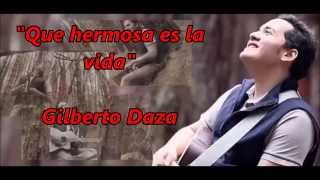 Gilberto DazaQUE HERMOSA ES LA VIDA [upl. by Ativak]