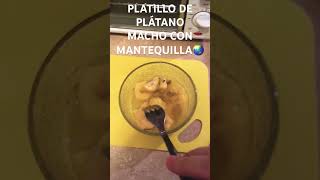 PLATILLO DE PLATANO MACHO CON MANTEQUILLA🌏 [upl. by Wilhelmina]