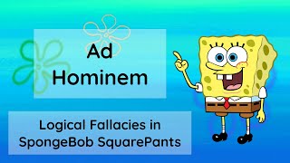 SpongeBob SquarePants Logical Fallacies  Ad Hominem Part 1 of 15 [upl. by Griffiths561]