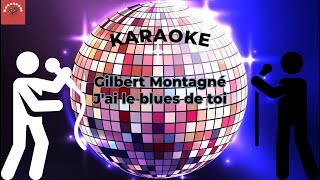 Gilbert Montagné  Jai le blues de toi Karaoke [upl. by Paulie106]