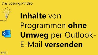 Das Lösungsvideo 661 Inhalte von Programmen ohne Umweg per OutlookEMail versenden [upl. by Soinotna]