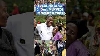 Extrait livre audio Réparer les Femmes  Dr Denis MUKWEGE drmukwege prixnobel livreaudio shorts [upl. by Earal888]