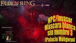 ELDEN RING  Localización NPCInvasor Máscara blanca sin nombre 3 Palacio Mohgwyn  PS5 [upl. by Williams]