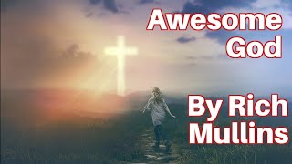 Awesome God by Rich Mullins [upl. by Nrubloc143]