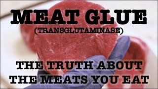 MEAT GLUE Transglutaminase The Truth About The Meats You Eat [upl. by Raynor]