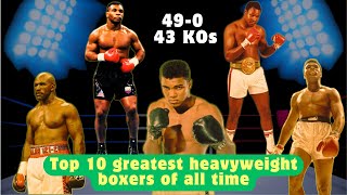 Top 10 greatest heavyweight boxers of all time [upl. by Iraj]