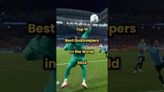 Top 10 Best Goalkeeper in the World 2024 viral top10 football goalkeeper best shorts brazil [upl. by Ed]