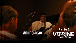 Coletivo Candiero  Anunciação  Vitrine Ao Vivo [upl. by Alleroif]