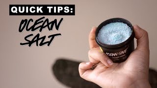 Lush Quick Tips Ocean Salt [upl. by Rosalia]