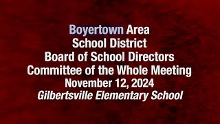 Boyertown Area School Board Committee of the Whole Meeting 111224 [upl. by Relyk309]