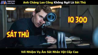 Review Phim Anh Chàng Lao Công Không Ngờ Là Sát Thủ Với Nhiệm Vụ Ám Sát Nhân Vật Cấp Cao [upl. by Ltney]