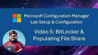 MCM SCCM Lab Setup  Video 5 BitLocker amp Populating File Share [upl. by Esirehc84]