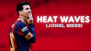 Lionel Messi • Heat Waves  Glass Animals • Barcelona • Skills and Goals • edit [upl. by Ennovehs546]