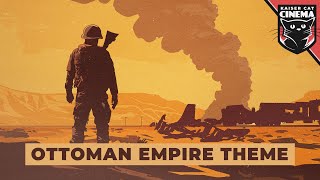 Kaiserreich Ottoman Empire Theme  The Empire Must Not Fall [upl. by Ttessil]