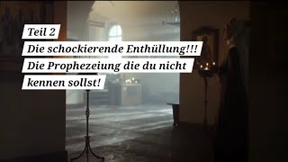 Teil 2 Die schockierende Enthüllung Die Prophezeiung die du nicht kennen sollst [upl. by Ruddie230]