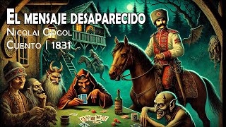 El mensaje desaparecido  Nicolai Gogol  Audiocuento  1831 [upl. by Eceinahs758]