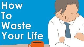 How To Waste Your Life amp Never Be Happy A Short Story [upl. by Chaffin]