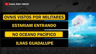 Cortes OVNIs vistos por militares estariam entrando no Oceano Pacífico nas Ilhas Guadalupe [upl. by Eila685]