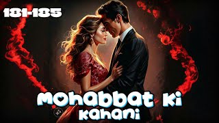 Mohabbat Ki Kahani ❤️ episode 181 to 185  Mohabbat Ki Kahani story episode 181 to 185  novels [upl. by Elvina]