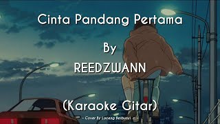 Cinta Pandang Pertama  REEDZWANN KARAOKE GITAR COVER [upl. by Aysab]