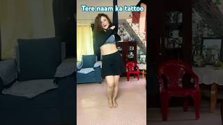 Tere naam ka tattoo dance danceshorts [upl. by Anayrb676]