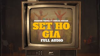 Parmish Verma Set Ho Gia Full AudioFt Gurlez Akhtar New Punjabi Song Latest Punjabi Songs 2023 [upl. by Assirac]