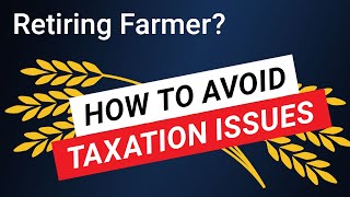 Farm Accounting and Taxation Issues to Consider in Your Retirement [upl. by Nimzay]