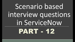 12 Scenario based Interview questions in servicenow  Part 12  gliderecord [upl. by Mayes]