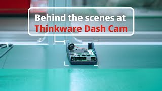 How are premium Thinkware dash cams made [upl. by Flemming]