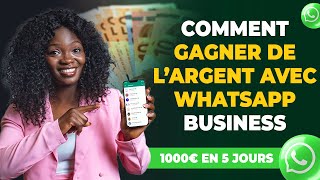 1000 € EN 5 JOURS AVEC WHATSAPP BUSINESS  COMMENT CRÉER UNE COMMUNAUTÉ WHATSAPP QUI ACHÈTE [upl. by Akcirederf]