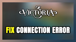 How to FIX Victoria 3 Connection Error  Server Error [upl. by Anitrak]