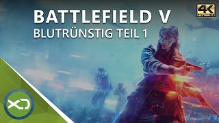 Battlefield V  4K Gameplay  Blutrünstig Teil 1  Xbox One X [upl. by Eednas]